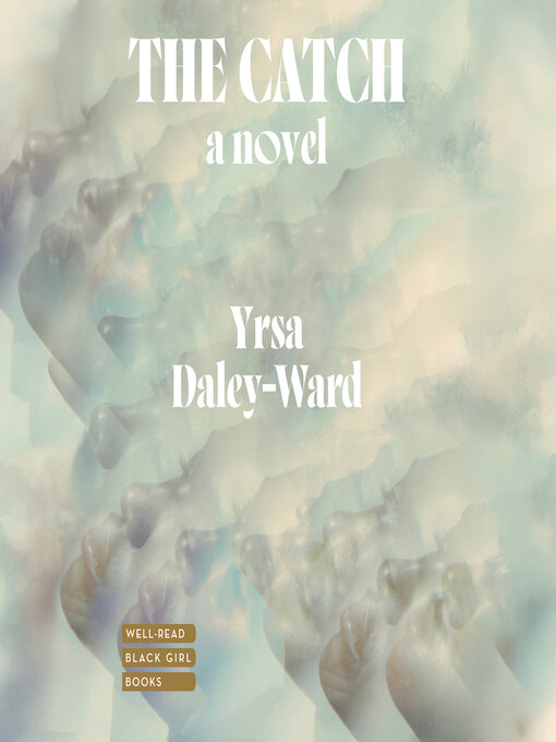 Title details for The Catch by Yrsa Daley-Ward - Available